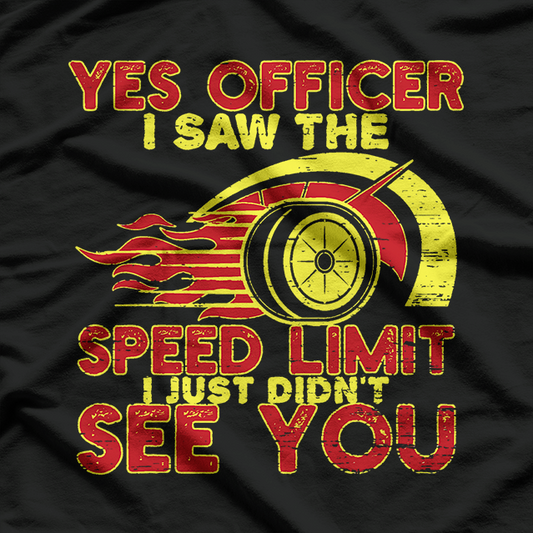 Officer Speed Limit Saw Just Not You Car Humor T-Shirt