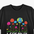 Speak For Trees Earth Day Save Earth Inspiration Hippie T-Shirt