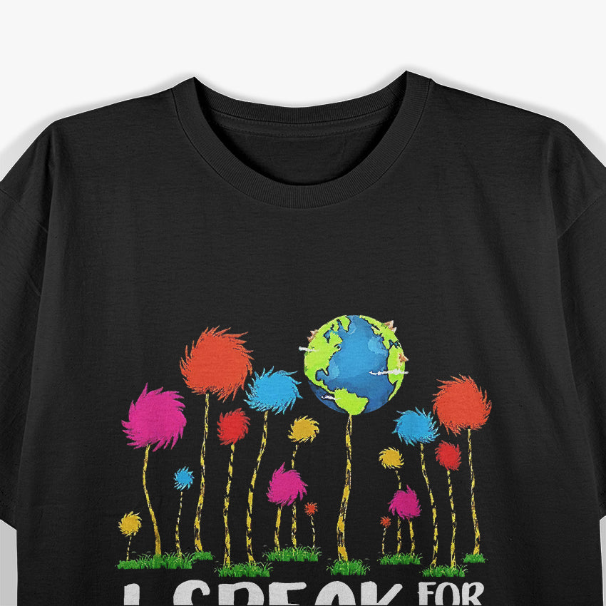 Speak For Trees Earth Day Save Earth Inspiration Hippie T-Shirt