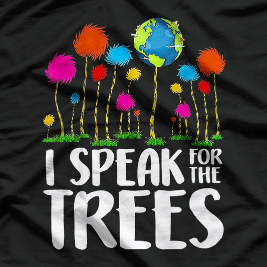 Speak For Trees Earth Day Save Earth Inspiration Hippie T-Shirt