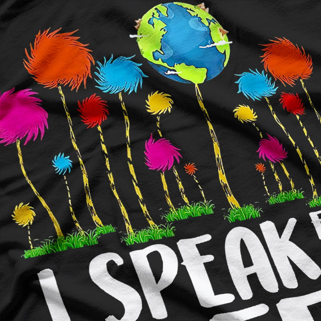 Speak For Trees Earth Day Save Earth Inspiration Hippie T-Shirt