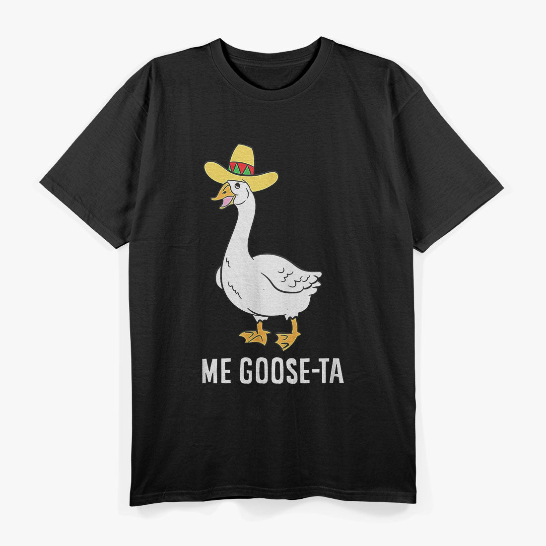 Funny Me Goose-Ta Mexican Spanish Humor T-Shirt