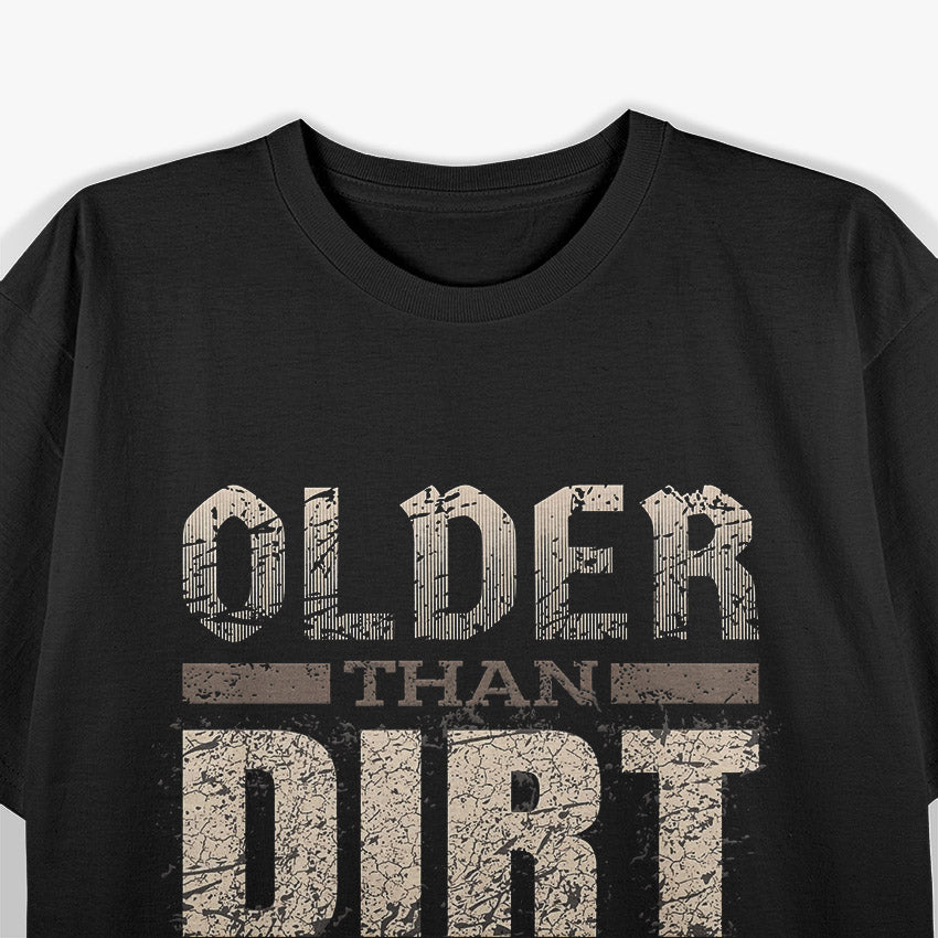 Older Than Dirt Old Age Joke T-Shirt