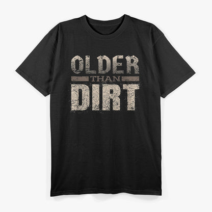 Older Than Dirt Old Age Joke T-Shirt