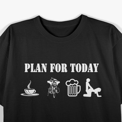 Plan For Today Motorcycle Daily Plan T-Shirt