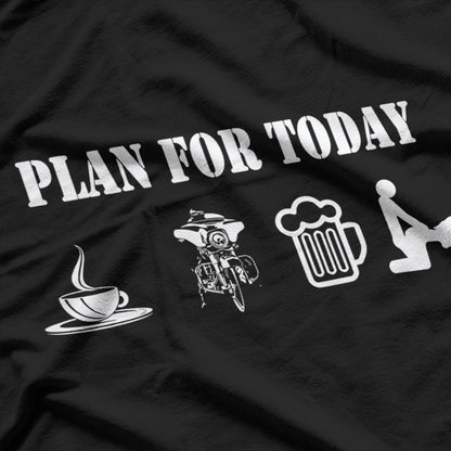 Plan For Today Motorcycle Daily Plan T-Shirt