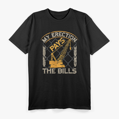 Crane Operator My Erection Pays The Bills T-Shirt