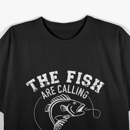 Fishing Enthusiast, The Fish Are Calling T-Shirt