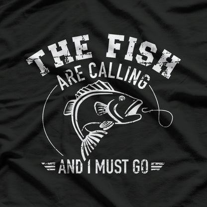 Fishing Enthusiast, The Fish Are Calling T-Shirt