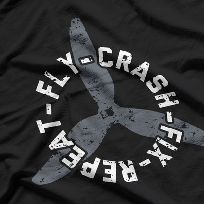 Fly Crash Fix Repeat - Funny Drone Racing FPV Quad Pilot T-Shirt