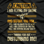 I Am Flying My Drone, Drone Pilot Operator T-Shirt
