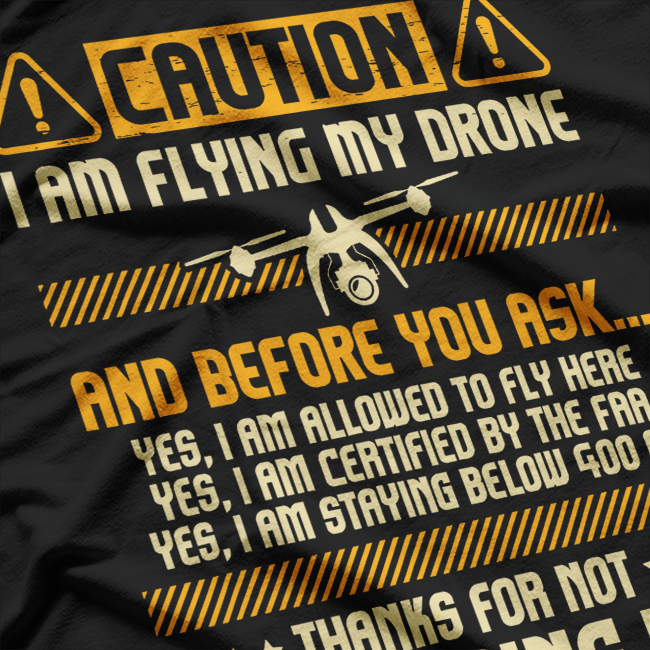 I Am Flying My Drone, Drone Pilot Operator T-Shirt