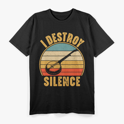 I Destroy Silence Banjo Funny Musical Instrument T-Shirt