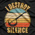 I Destroy Silence Banjo Funny Musical Instrument T-Shirt