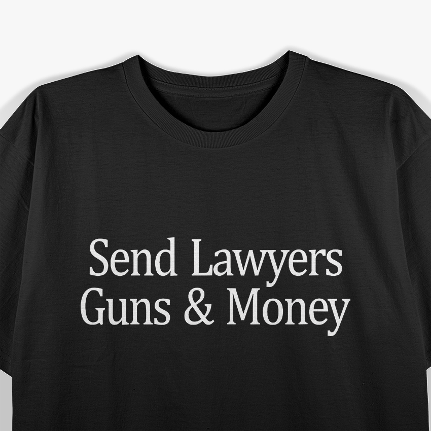 Send Lawyers Guns And Money T-Shirt