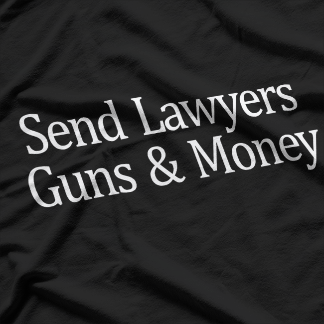 Send Lawyers Guns And Money T-Shirt