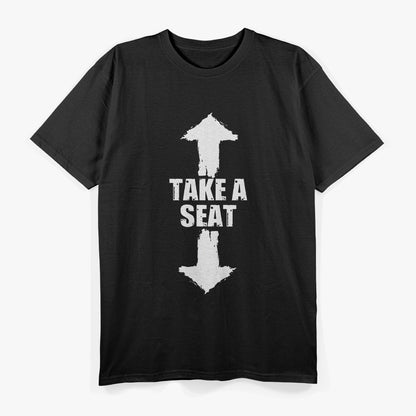 Take A Seat Funny Arrows Men Joke Humor Sarcasm T-Shirt