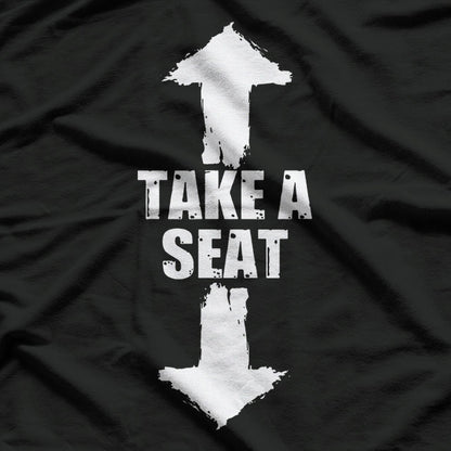 Take A Seat Funny Arrows Men Joke Humor Sarcasm T-Shirt