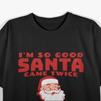 I'm So Good Santa Came Twice Couples Christmas T-Shirt