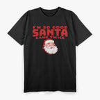 I'm So Good Santa Came Twice Couples Christmas T-Shirt