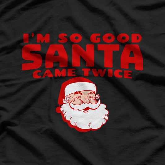 I'm So Good Santa Came Twice Couples Christmas T-Shirt