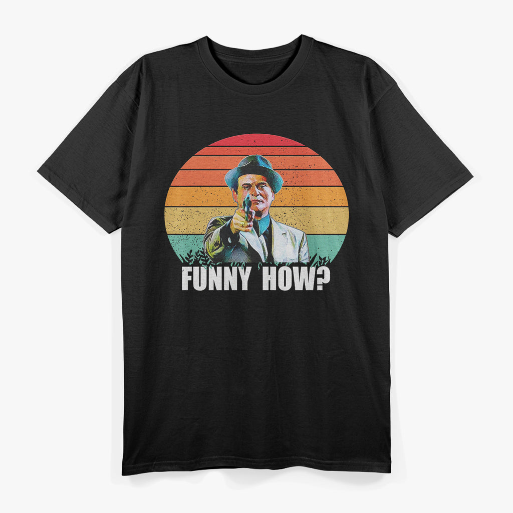 Funny How? Funny Sarcastic Vintage T-Shirt