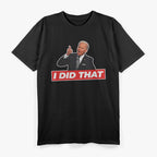 Joe Biden I Did That Funny Saying T-Shirt