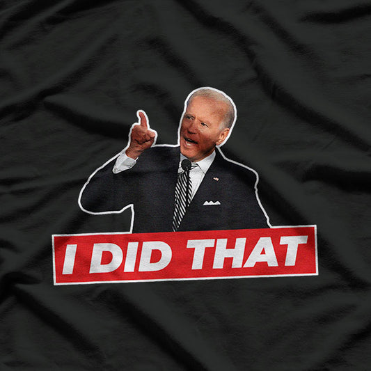 Joe Biden I Did That Funny Saying T-Shirt