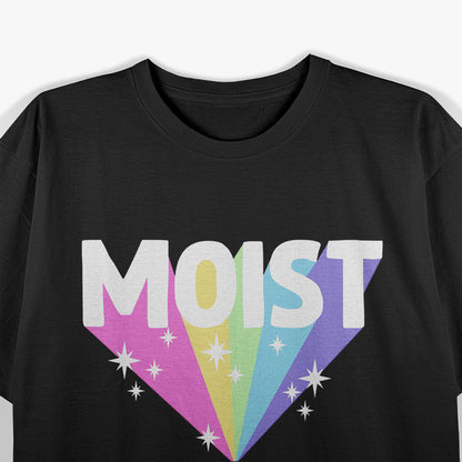 Moist Funny Meme  Weird Cool Hilarious Humorous T-Shirt