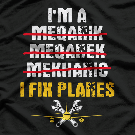 Airplane Mechanic Gift Funny I Fix Planes Aviation T-Shirt