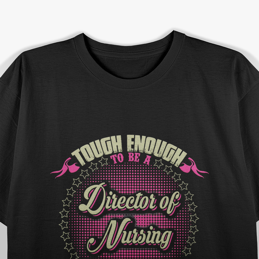 Director of Nursing Crazy Enough To Love It T-Shirt