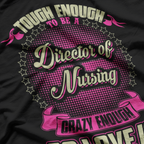 Director of Nursing Crazy Enough To Love It T-Shirt