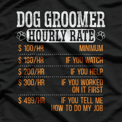 Dog Groomer Hourly Rate Pet Grooming T-Shirt