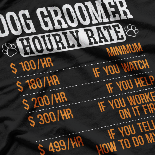 Dog Groomer Hourly Rate Pet Grooming T-Shirt