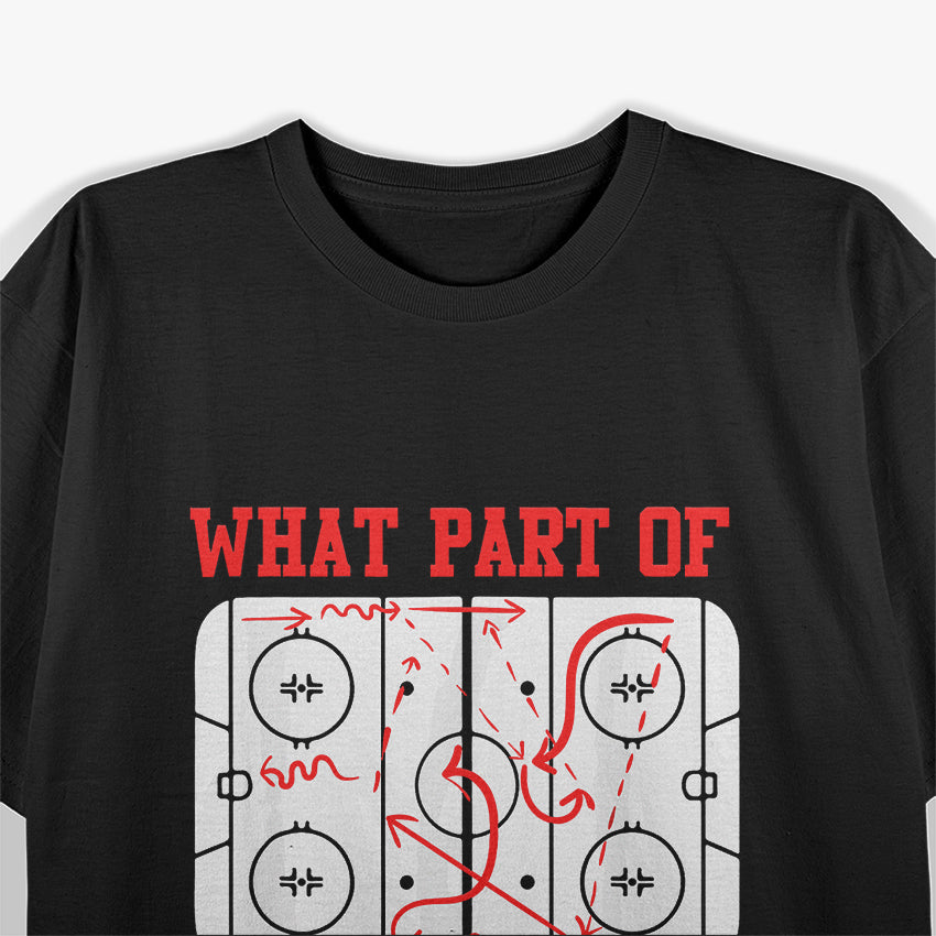 Funny What Part Of Hockey T-Shirt