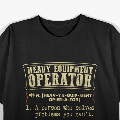 Heavy Equipment Operator Funny Dictionary Definition T-Shirt