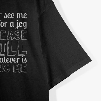 Funny If I Jog Kill Whatever's Chasing Me T-Shirt