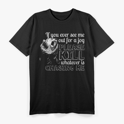 Funny If I Jog Kill Whatever's Chasing Me T-Shirt