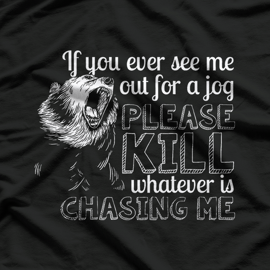 Funny If I Jog Kill Whatever's Chasing Me T-Shirt