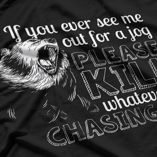 Funny If I Jog Kill Whatever's Chasing Me T-Shirt