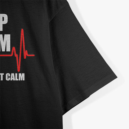 Stay Calm But Not Too Calm Funny Medical Emergency Humor T-Shirt