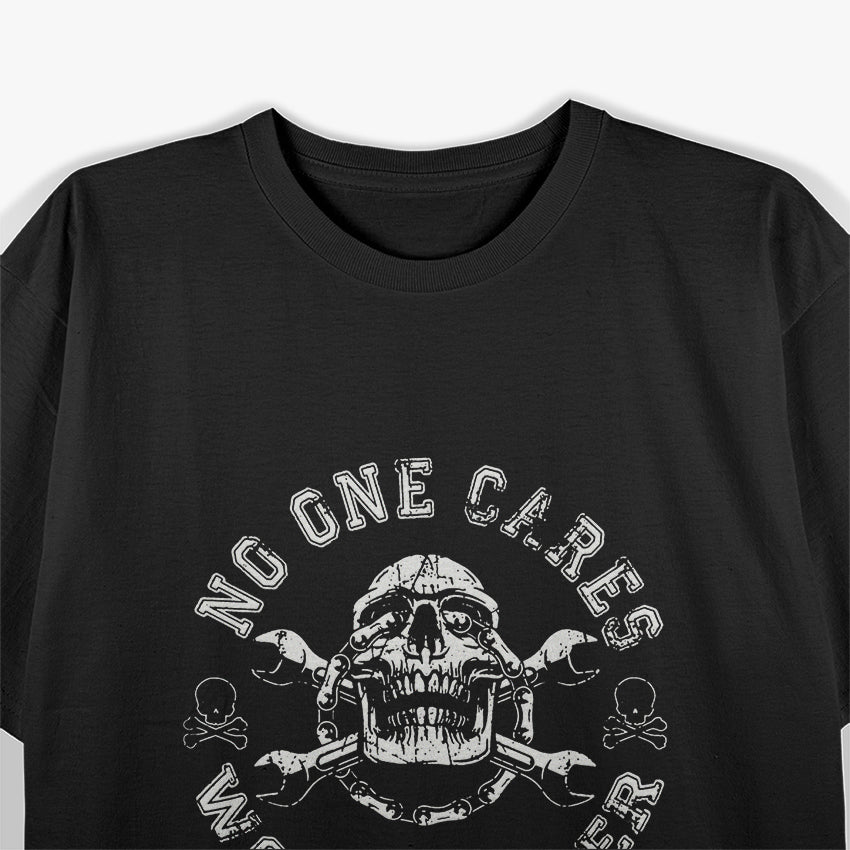 No One Cares Work Harder Skull Engineer Mechanic Worker T-Shirt