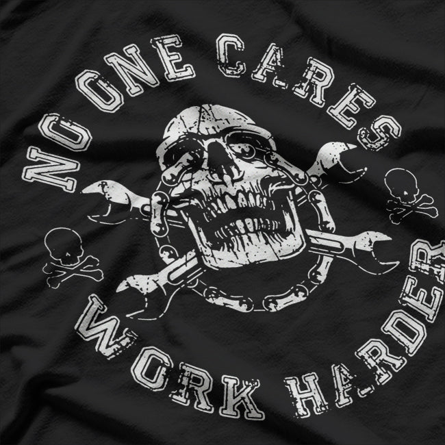 No One Cares Work Harder Skull Engineer Mechanic Worker T-Shirt