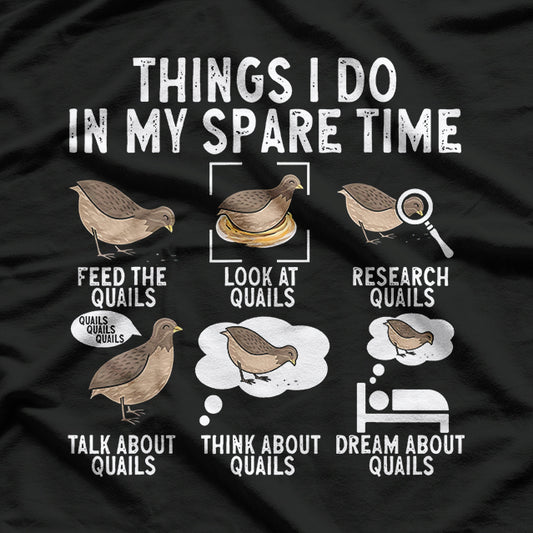 Quail Bird Lover Things I Do In My Spare Time Animal Quails T-Shirt