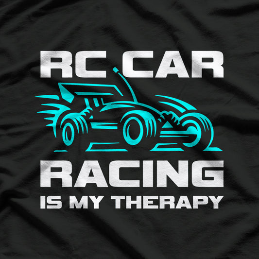 RC Car Racing Is My Therapy Design for RC Car T-Shirt