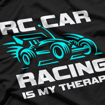 RC Car Racing Is My Therapy Design for RC Car T-Shirt