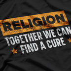 Religion: Together We Can Find a Cure - A Message for Agnostics and Atheists T-Shirt