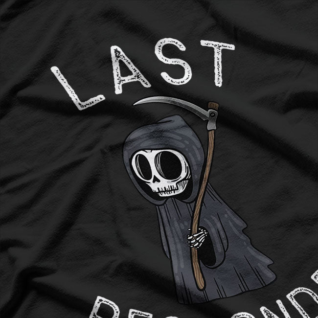 "Last Responder" Quote Saying with Funny Meme Grem Reaper T-Shirt