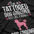 Dog Groomer Funny Tattooed Pet Grooming T-Shirt