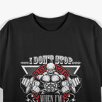 Don’t Stop - Fitness Gym Motivation for Strength and Perseverance T-Shirt